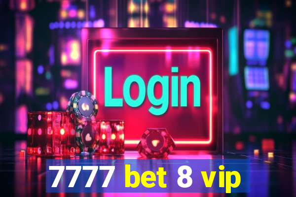 7777 bet 8 vip